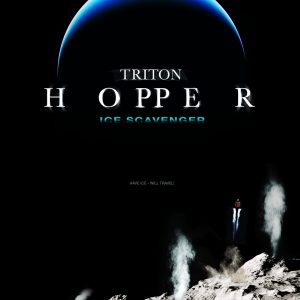 Artist's depiction of the NASA Triton Hopper Ice Scavenger in movie-poster format.